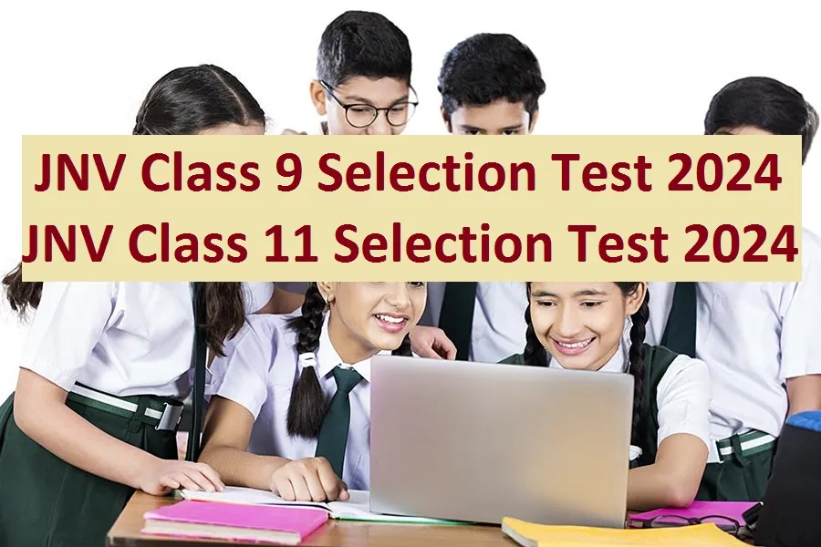 JNV Class 9 Selection Test 2024. JNV Class 11 Selection Test 2024
