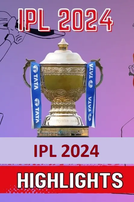 IPL 2024 Highlights Watch Now